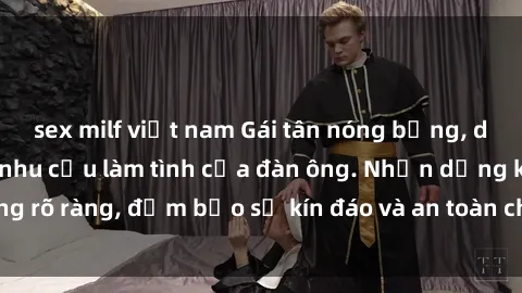 sex milf việt nam Gái tân nóng bỏng, dâm đãng thỏa mãn nhu cầu làm tình của đàn ông. Nhận dạng không rõ ràng, đảm bảo sự kín đáo và an toàn cho trải nghiệm tuyệt vời.