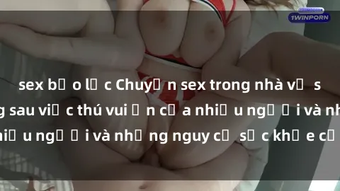 sex bạo lực Chuyện sex trong nhà vệ sinh: Sự thật đằng sau việc thú vui ẩn của nhiều người và những nguy cơ sức khỏe cần lưu ý