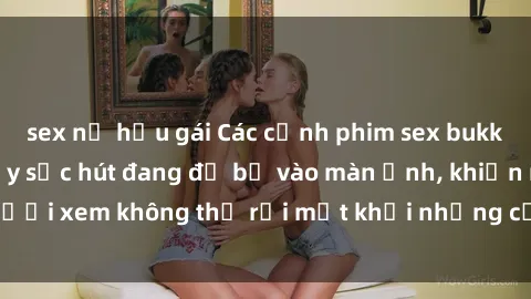 sex nữ hầu gái Các cảnh phim sex bukkake hấp dẫn và đầy sức hút đang đổ bộ vào màn ảnh, khiến người xem không thể rời mắt khỏi những cảnh quay đầy kích thích.