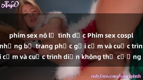 phim sex nô lệ tình dục Phim sex cosplay: Giấc mơ  cùng những bộ trang phục gợi cảm và cuộc trình diễn không thể cưỡng lại!