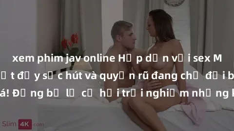 xem phim jav online Hấp dẫn với sex Mỹ đen: Những bí mật đầy sức hút và quyến rũ đang chờ đợi bạn khám phá! Đừng bỏ lỡ cơ hội trải nghiệm những khoảnh khắc mãnh liệt và đam mê!