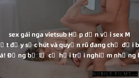 sex gái nga vietsub Hấp dẫn với sex Mỹ đen: Những bí mật đầy sức hút và quyến rũ đang chờ đợi bạn khám phá! Đừng bỏ lỡ cơ hội trải nghiệm những khoảnh khắc mãnh liệt và đam mê!