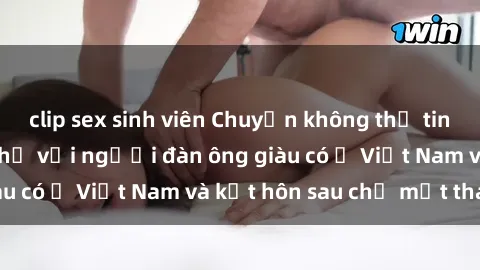 clip sex sinh viên Chuyện không thể tin nổi: Gái Tây quan hệ với người đàn ông giàu có ở Việt Nam và kết hôn sau chỉ một tháng