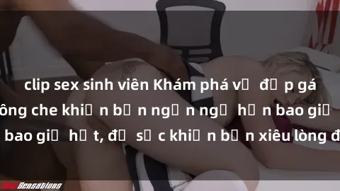 clip sex sinh viên Khám phá vẻ đẹp gái Việt Nam nude không che khiến bạn ngẩn ngơ hơn bao giờ hết, đủ sức khiến bạn xiêu lòng đến ngất ngây