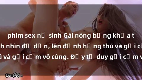 phim sex nữ sinh Gái nóng bỏng khỏa thân khiến mọi ánh nhìn đổ dồn, lên đỉnh hứng thú và gợi cảm vô cùng. Đầy tư duy gợi cảm và quyến rũ.