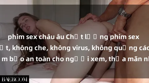 phim sex châu âu Chất lượng phim sex cập nhật mới nhất, không che, không virus, không quảng cáo, đảm bảo an toàn cho người xem, thỏa mãn nhu cầu tình dục của bạn.