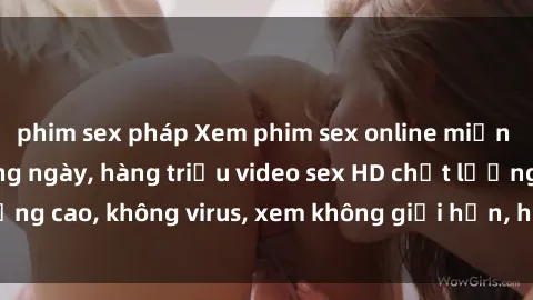 phim sex pháp Xem phim sex online miễn phí, cập nhật hàng ngày, hàng triệu video sex HD chất lượng cao, không virus, xem không giới hạn, hoàn toàn miễn phí.