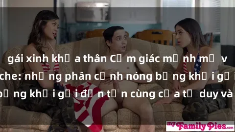 gái xinh khỏa thân Cảm giác mạnh mẽ với sex BDSM không che: những phân cảnh nóng bỏng khơi gợi đến tận cùng của tư duy và cơ thể.