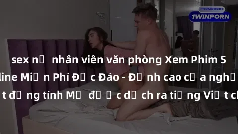 sex nữ nhân viên văn phòng Xem Phim Sex Mỹ Vietsub Online Miễn Phí Độc Đáo - Đỉnh cao của nghệ thuật đồng tính Mỹ được dịch ra tiếng Việt cho người xem hiểu rõ hơn.