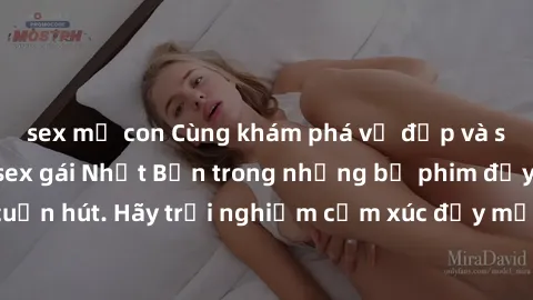 sex mẹ con Cùng khám phá vẻ đẹp và sức gợi cảm của sex gái Nhật Bản trong những bộ phim đầy nghệ thuật và cuốn hút. Hãy trải nghiệm cảm xúc đầy mới mẻ và sống động từ những cảnh quay tinh tế và quyến 