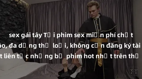 sex gái tây Tải phim sex miễn phí chất lượng cao độc đáo, đa dạng thể loại, không cần đăng ký tài khoản. Cập nhật liên tục những bộ phim hot nhất trên thị trường. Sự lựa chọn hàng đầu cho người yêu th