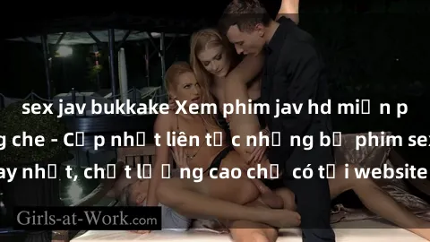 sex jav bukkake Xem phim jav hd miễn phí đỉnh cao không che - Cập nhật liên tục những bộ phim sex hay nhất, chất lượng cao chỉ có tại website chuyên nghiệp hàng đầu.