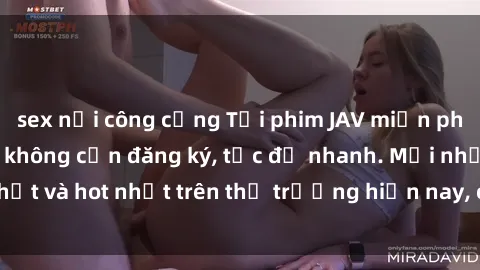 sex nơi công cộng Tải phim JAV miễn phí chất lượng cao, không cần đăng ký, tốc độ nhanh. Mới nhất và hot nhất trên thị trường hiện nay, cập nhật hàng ngày.