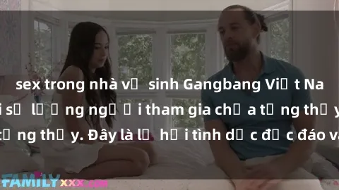 sex trong nhà vệ sinh Gangbang Việt Nam: Kỷ lục mới với số lượng người tham gia chưa từng thấy. Đây là lễ hội tình dục độc đáo và gây sốc.