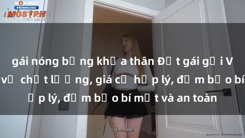 gái nóng bỏng khỏa thân Đặt gái gọi Việt Nam: Dịch vụ chất lượng, giá cả hợp lý, đảm bảo bí mật và an toàn