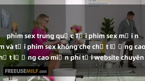 phim sex trung quốc Tải phim sex mới nhất hot nhất - Xem và tải phim sex không che chất lượng cao miễn phí tại website chuyên nghiệp.