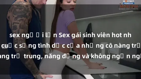 sex người lớn Sex gái sinh viên hot nhất: Cùng khám phá cuộc sống tình dục của những cô nàng trẻ trung, năng động và không ngần ngại thử nghiệm!