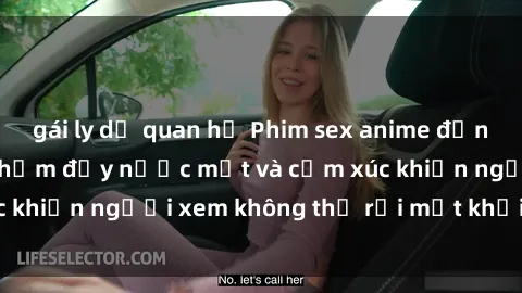 gái ly dị quan hệ Phim sex anime đỉnh cao: Những tác phẩm đầy nước mắt và cảm xúc khiến người xem không thể rời mắt khỏi màn hình